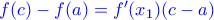 \color{blue}f(c)-f(a)=f^{\prime}(x_1)(c-a)