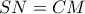 SN= CM