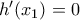 {h}'({{x}_{1}})=0