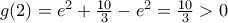g(2)={{e}^{2}}+\frac{10}{3}-{{e}^{2}}=\frac{10}{3}>0