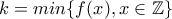 k=min \{f(x), x \in \mathbb{Z}\}