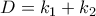 D={{k}_{1}}+{{k}_{2}}