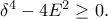 \delta^{4}-4 E^{2}\ge 0. \delta^{4}-4 E^{2}\ge 0.