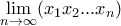 \displaystyle\lim_{n \to \infty}(x_1x_2...x_n) \displaystyle\lim_{n \to \infty}(x_1x_2...x_n)