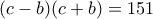 (c-b)(c+b)=151