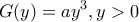 \displaystyle{G(y)=ay^3,y>0}