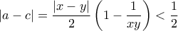 \displaystyle{|a-c| = \frac{|x-y|}{2} \left(1 - \frac{1}{xy} \right)} < \frac{1}{2}