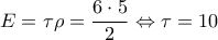 E=\tau \rho =\dfrac{6 \cdot 5}{2} \Leftrightarrow \tau =10