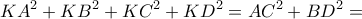 \displaystyle{K{A^2} + K{B^2} + K{C^2} + K{D^2} = A{C^2} + B{D^2} = }