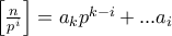 \left [ \frac{n}{p^{i}} \right ]=a_{k}p^{k-i}+...a_{i}