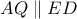 \displaystyle{ AQ \parallel ED }