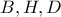 B, H, D