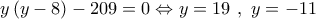y\left( {y - 8} \right) - 209 = 0 \Leftrightarrow y = 19\,\,,\,\,y =  - 11