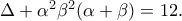 \Delta +\alpha ^2\beta ^2(\alpha +\beta )=12.