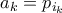 a_k = p_{i_k}