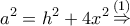 \displaystyle {a^2} = {h^2} + 4{x^2}\mathop  \Rightarrow \limits^{(1)} 
