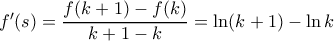 f'(s)=\dfrac{f(k+1)-f(k)}{k+1-k}=\ln(k+1)-\ln k