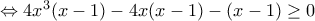 \Leftrightarrow 4x^3(x-1)-4x(x-1)-(x-1)\geq 0 \Leftrightarrow 4x^3(x-1)-4x(x-1)-(x-1)\geq 0