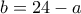 \displaystyle{b=24-a}