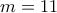 m=11