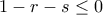 1-r-s\leq0