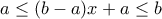 a\leq (b-a)x+a \leq  b