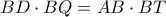 \displaystyle BD \cdot BQ = AB \cdot BT