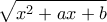 \displaystyle{\sqrt{x^2 + ax + b}}