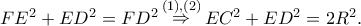 F{E^2} + E{D^2} = F{D^2}\mathop  \Rightarrow \limits^{(1),(2)} E{C^2} + E{D^2} = 2{R^2}.