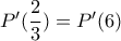 P'(\dfrac{2}{3})=P'(6)