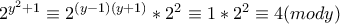 2^{y^2+1} \equiv 2^{(y-1)(y+1)}*2^2 \equiv 1*2^2 \equiv 4 (mody)