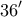 \displaystyle{36'}