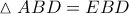\vartriangle ABD=EBD