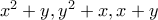 x^2+y, y^2+x,x+y