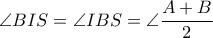 \angle BIS= \angle IBS= \angle  \dfrac{A+B}{2} 