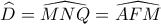 \widehat D = \widehat{ MNQ} = \widehat {AFM}