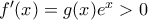 {f}'(x)=g(x){{e}^{x}}>0