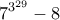 \displaystyle{7^{3^{29}} - 8} \displaystyle{7^{3^{29}} - 8}