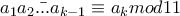 \bar{a_{1}a_{2}...a_{k-1}}\equiv a_{k}mod11