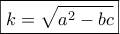 \boxed{k=\sqrt{a^2-bc}}