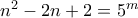 n^2-2n+2=5^m