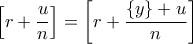 \displaystyle{\left [r+\dfrac{u}{n} \right ]=\left [r+\dfrac{\{y\}+u}{n} \right ]}
