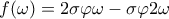 \displaystyle{f(\omega ) = 2\sigma \varphi \omega  - \sigma \varphi 2\omega }