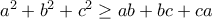 a^2+b^2+c^2\ge ab+bc+ca 