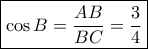 \boxed{\cos B = \frac{{AB}}{{BC}} = \frac{3}{4}} \boxed{\cos B = \frac{{AB}}{{BC}} = \frac{3}{4}}
