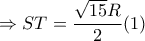\Rightarrow ST=\dfrac{\sqrt{15}R}{2} (1)