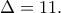 \Delta=11.