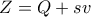 Z=Q+sv