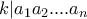 k|a_1a_2....a_n