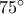 75^\circ 75^\circ